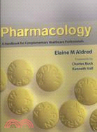 Pharmacology: A Handbook for Complementary Healthcare Professionals