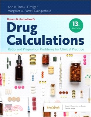 Brown and Mulholland's Drug Calculations: Ratio and Proportion Problems for Clinical Practice
