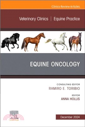 Equine Oncology, An Issue of Veterinary Clinics of North America: Equine Practice