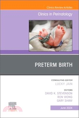 Preterm Birth, an Issue of Clinics in Perinatology: Volume 51-2