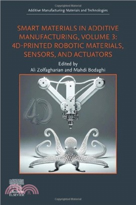 Smart Materials in Additive Manufacturing Volume 3：4D-Printed Robotic Materials, Sensors, and Actuators