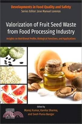 Valorization of Fruit Seed Waste from Food Processing Industry: Insights on Nutritional Profile, Biological Functions, and Applications