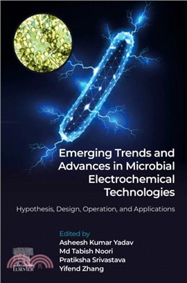 Emerging Trends and Advances in Microbial Electrochemical Technologies：Hypothesis, Design, Operation, and Applications