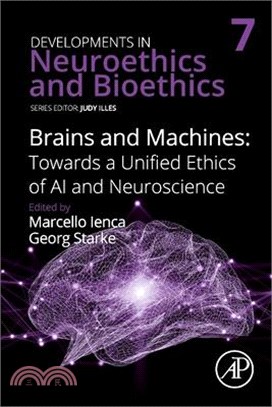 Brains and Machines: Towards a Unified Ethics of AI and Neuroscience: Volume 7