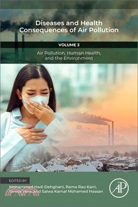 Diseases and Health Consequences of Air Pollution: Volume 3: Air Pollution, Human Health, and the Environment