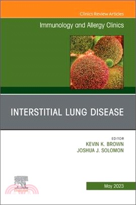 Interstitial Lung Disease, an Issue of Immunology and Allergy Clinics of North America: Volume 43-2