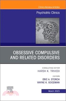 Obsessive Compulsive and Related Disorders, an Issue of Psychiatric Clinics of North America: Volume 46-1