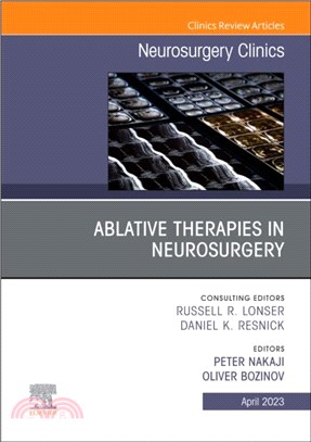 Ablative Therapies in Neurosurgery, an Issue of Neurosurgery Clinics of North America: Volume 34-2