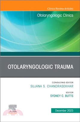 Otolaryngologic Trauma, An Issue of Otolaryngologic Clinics of North America