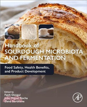 Handbook of Sourdough Microbiota and Fermentation：Food Safety, Health Benefits, and Product Development