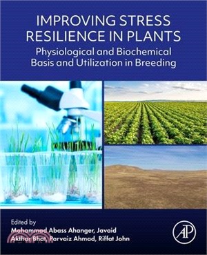Improving Stress Resilience in Plants: Physiological and Biochemical Basis and Utilization in Breeding
