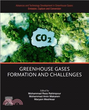 Advances and Technology Development in Greenhouse Gases: Emission, Capture and Conversion：Greenhouse Gases Formation and Challenges