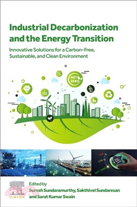 Industrial Decarbonization and the Energy Transition：Innovative Solutions for a Carbon-Free, Sustainable, and Clean Environment
