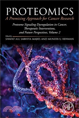 Proteomics: A Promising Approach for Cancer Research: Proteome Signaling Dysregulation in Cancer, Therapeutic Interventions, and Future Perspectives,