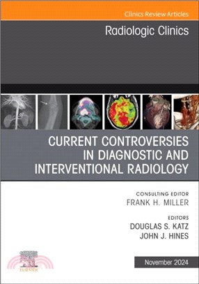 Current Controversies in Diagnostic and Interventional Radiology , An Issue of Radiologic Clinics of North America