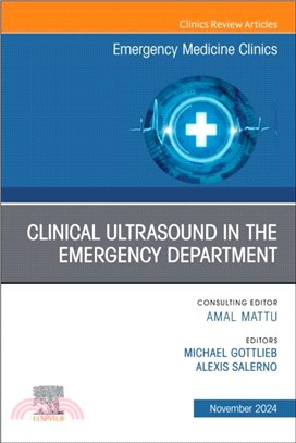 Clinical Ultrasound in the Emergency Department, An Issue of Emergency Medicine Clinics of North America