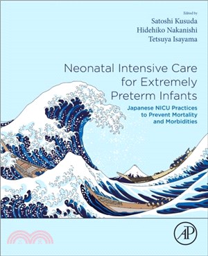 Neonatal Intensive Care for Extremely Preterm Infants：Japanese NICU Practices to Prevent Mortality and Morbidities