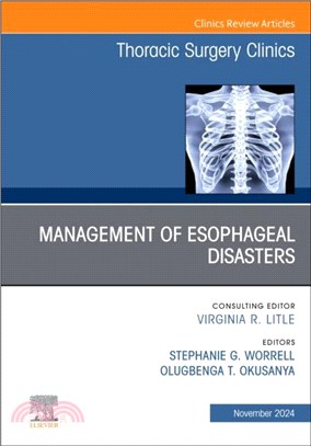 Management of Esophageal Disasters, An Issue of Thoracic Surgery Clinics