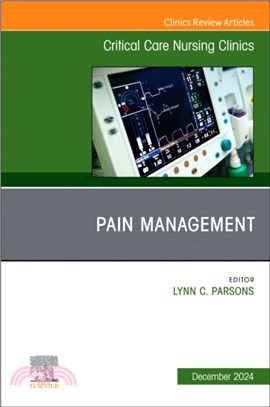 Pain Management, An Issue of Critical Care Nursing Clinics of North America