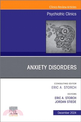 Anxiety Disorders, An Issue of Psychiatric Clinics of North America