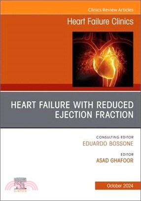 Heart Failure with Reduced Ejection Fraction, an Issue of Heart Failure Clinics: Volume 20-4