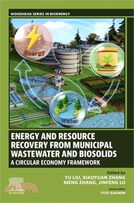 Energy and Resource Recovery from Municipal Wastewater and Biosolids: A Circular Economy Framework