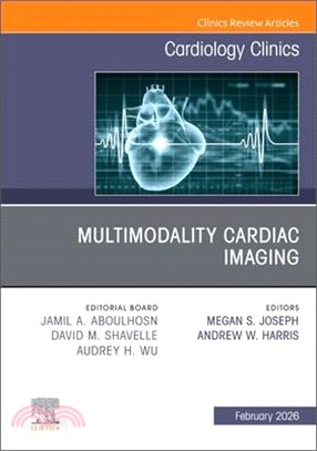 Multimodality Cardiac Imaging, an Issue of Cardiology Clinics: Volume 44-1