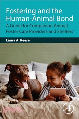 Fostering and the Human-Animal Bond：A Guide for Companion Animal Foster Care Providers and Shelters