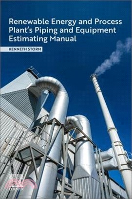 Renewable Energy and Process Plant's Piping and Equipment Estimating Manual