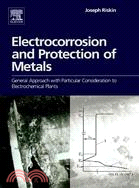 Electrocorrosion and Protection of Metals: General Approach With Particular Consideration to Electrochemical Plants