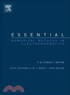 Essential Numerical Methods in Electromagnetics: A Derivative of Handbook of Numerical Analysis, Special Volume: Numerical Methods in Electromagnetics