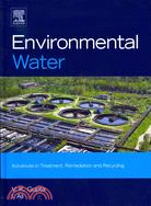 Environmental Water—Advances in Treatment, Remediation and Recycling