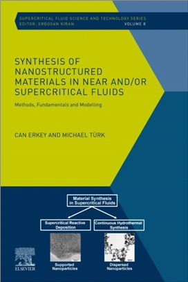 Synthesis of Nanostructured Materials in Near and/or Supercritical Fluids：Methods, Fundamentals and Modeling