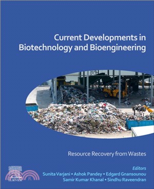 Current Developments in Biotechnology and Bioengineering：Resource Recovery from Wastes