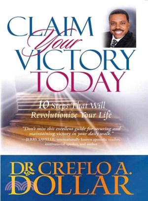 Claim Your Victory Today ― 10 Steps That Will Revolutionize Your Life