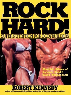 Rock Hard! ─ Supernutrition for Bodybuilders