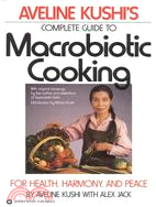 Aveline Kushi's Complete Guide to Macrobiotic Cooking