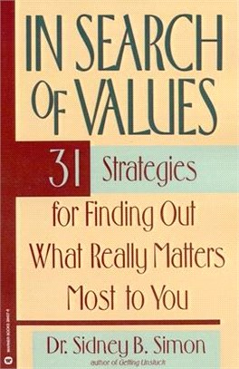 In Search of Values ― 31 Strategies for Finding Out What Really Matters Most to You