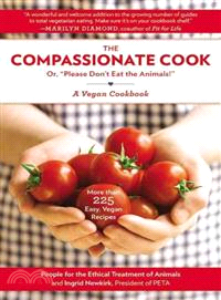 The Compassionate Cook Or, 'please Don't Eat the Animals!'