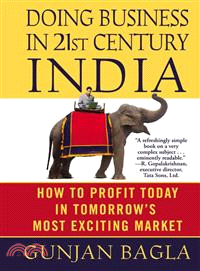 Doing Business in 21st-century India ─ How to Profit Today in Tomorrow's Most Exciting Market