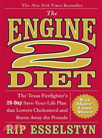 The Engine 2 Diet ─ The Texas Firefighter's 28-Day Save-Your-Life Plan That Lowers Cholesterol and Burns Away the Pounds