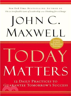 Today Matters ─ 12 Daily Practices to Guarantee Tomorrow's Success