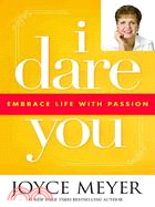 I Dare You—Embrace Life With Passion