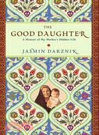 The Good Daughter: A Memoir of My Mother's Hidden Life