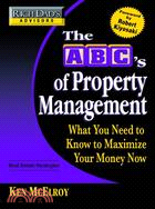 The ABC's of Property Management: What You Need to Know to Maximize Your Money Now