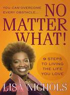 You Can Overcome Every Obstacle...No Matter What!: 9 Steps to Living the Life You Love