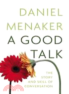 A Good Talk: The Story and Skill of Conversation