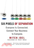 Six Pixels of Separation: Everyone Is Connected, Connect Your Business to Everyone