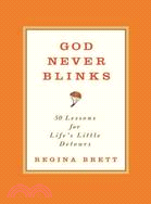 God Never Blinks ─ 50 Lessons for Life's Little Detours