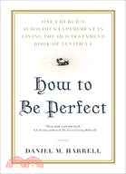 How to Be Perfect: One Church's Audacious Experiment in Living the Old Testament Book of Leviticus